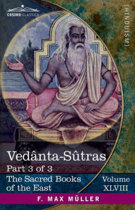 Title: Vedânta-Sûtras, Part III: With Commentary by Râmânuja, Author: George Thibaut
