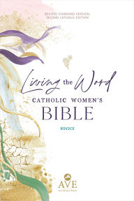 Title: Living the Word Catholic Women's Study Bible RSV2CE: Full-Color, Single Column Hardcover with Wide Margins, Journal and Note-Taking Space, Full-Color Features Saints Quotes and Cross-References, Author: Ave Maria Press