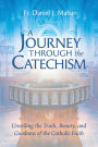 A Journey through the Catechism: Unveiling the Truth, Beauty, and Goodness of the Catholic Faith