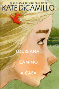 Title: Louisiana, camino a casa / Louisiana's Way Home, Author: Kate DiCamillo