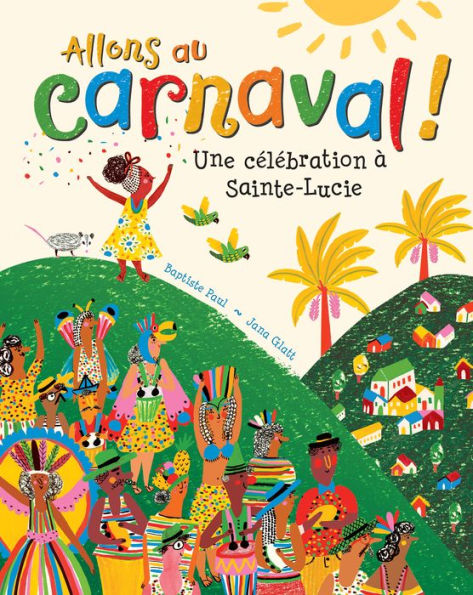 Allons au carnaval!: Une célébration à Sainte-Lucie