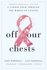 Title: Off Our Chests: A Candid Tour Through the World of Cancer, Author: John Marshall