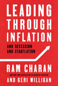 Title: Leading Through Inflation: And Recession and Stagflation, Author: Ram Charan