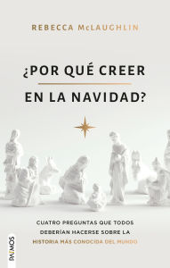 Title: ¿Por qué creer en la Navidad? / Why Believe in Christmas?, Author: Rebecca McLaughlin