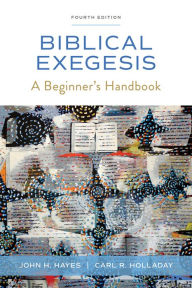 Title: Biblical Exegesis, Fourth Edition: A Beginner's Handbook, Author: John H. Hayes