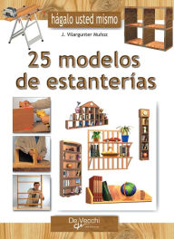 Title: Haga usted mismo 25 modelos de estanterías, Author: Joaquim Vilargunter Muñoz