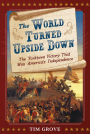 The World Turned Upside Down: The Yorktown Victory That Won America's Independence