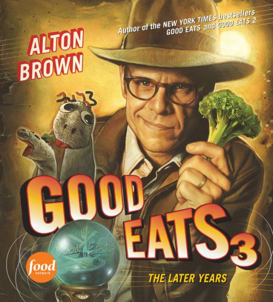 Good Eats 3 (Text-Only Edition): The Later Years
