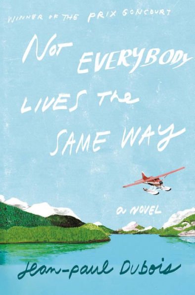 Not Everybody Lives the Same Way: A Novel