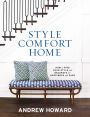 Style Comfort Home: How to Find Your Style and Decorate for Happiness and Ease