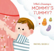 Title: What's Growing in Mommy's Tummy?, Author: Rachel Qiuqi-Li
