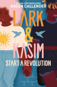 Title: Lark & Kasim Start a Revolution, Author: Kacen Callender