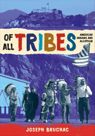 Title: Of All Tribes: American Indians and Alcatraz, Author: Joseph Bruchac
