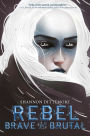 Rebel, Brave and Brutal (Winter, White and Wicked #2)