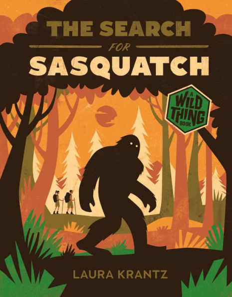 The Search for Sasquatch (A Wild Thing Book)