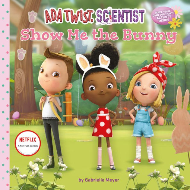 Ada Twist, Scientist: Show Me The Bunny By Netflix, Gabrielle Meyer