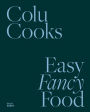 Colu Cooks: Easy Fancy Food