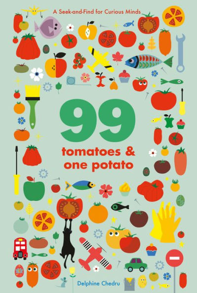 99 Tomatoes and One Potato: A Seek-and-Find for Curious Minds