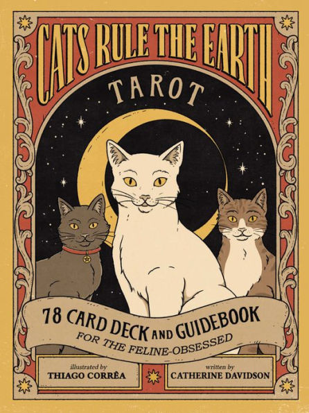 Cats Rule the Earth Tarot: 78 Cards and Guidebook for the Feline-Obsessed