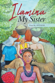 Title: Ilamina My Sister, Author: Fran Ify Anyansi