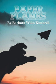 Title: Paper Planes, Author: Barbara Willis Kimbrell