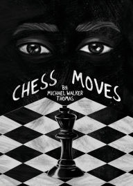 Title: Chess Moves: A YA Coming of Age Short, Author: Michael Walker-Thomas