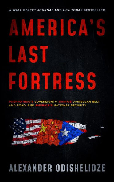 America's Last Fortress: Puerto Rico's Sovereignty, China's Caribbean Belt and Road, and America's National Security