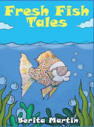 Title: Fresh Fish Tales, Author: Berita Martin