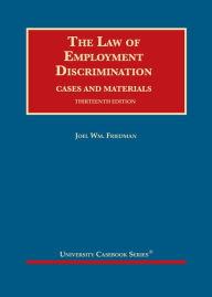 Title: The Law of Employment Discrimination, Cases and Materials, Author: Joel Wm. Friedman