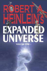 Title: Robert A. Heinlein's Expanded Universe (Volume One), Author: Robert A. Heinlein