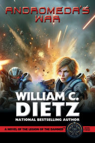Title: Andromeda's War: A Novel of the Legion of the Damned, Author: William C. Dietz