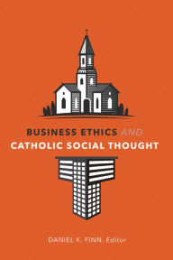 Title: Business Ethics and Catholic Social Thought, Author: Daniel K. Finn