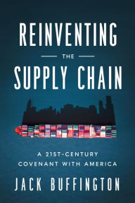 Title: Reinventing the Supply Chain: A 21st-Century Covenant with America, Author: Jack Buffington