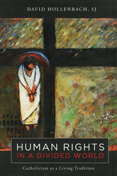 Human Rights in a Divided World: Catholicism as a Living Tradition