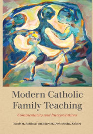 Title: Modern Catholic Family Teaching: Commentaries and Interpretations, Author: Jacob M. Kohlhaas