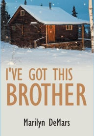 Title: I've Got This Brother, Author: Marilyn Demars