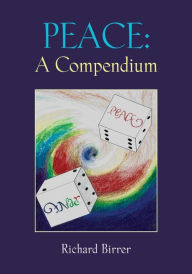 Title: PEACE: A Compendium, Author: Richard Birrer