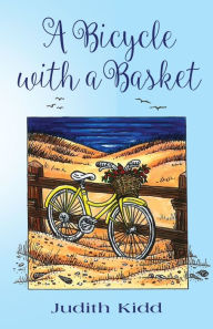 Title: A Bicycle with a Basket, Author: Judith Kidd