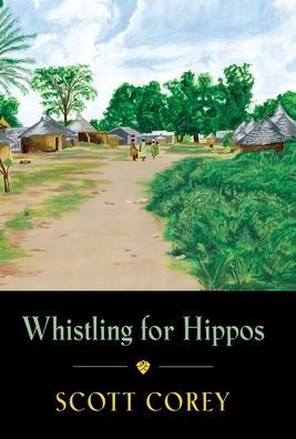 Whistling for Hippos: A memoir of life in West Africa
