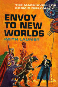 Title: Envoy to New Worlds, Author: Keith Laumer
