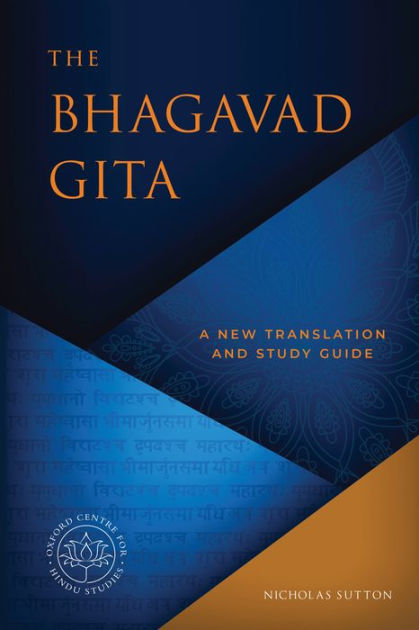 The Bhagavad Gita A New Translation And Study Guide By Nicholas Sutton