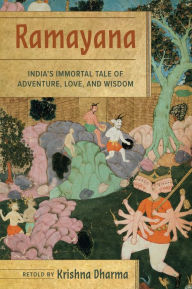 Title: Ramayana: India's Immortal Tale of Adventure, Love, and Wisdom, Author: Krishna Dharma