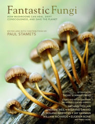 Title: Fantastic Fungi: How Mushrooms Can Heal, Shift Consciousness, and Save the Planet, Author: Paul Stamets