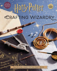 Title: Harry Potter: Crafting Wizardry: The Official Harry Potter Craft Book, Author: Jody Revenson