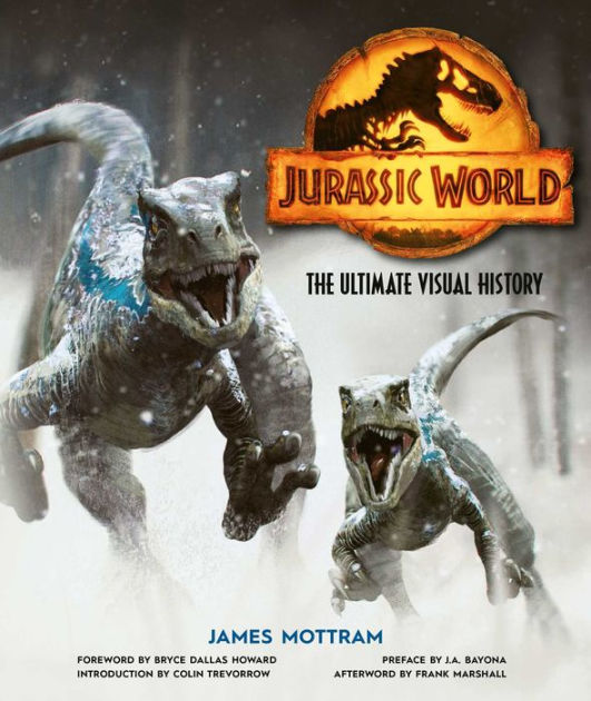 Jurassic World: The Ultimate Visual History by James Mottram, Hardcover