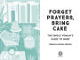 Alternative view 3 of Forget Prayers, Bring Cake: A Single Woman's Guide to Grieving