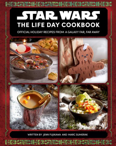 Star Wars: The Life Day Cookbook: Official Holiday Recipes From a Galaxy Far, Far Away (Star Wars Holiday Cookbook, Star Wars Christmas Gift)