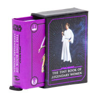Title: Star Wars: The Tiny Book of Legendary Women (Geeky Gifts for Women), Author: Insight Editions