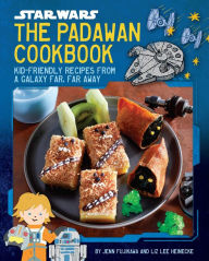 Title: Star Wars: The Padawan Cookbook: Kid-Friendly Recipes from a Galaxy Far, Far Away, Author: Jenn Fujikawa