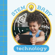 Title: STEM Baby: Technology: (STEM Books for Babies, Tinker and Maker Books for Babies), Author: Dana Goldberg